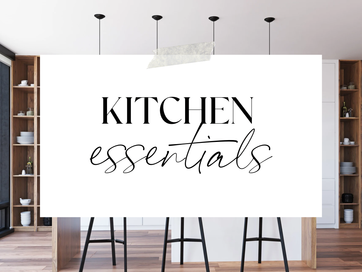 Ultimate List of Kitchen Essentials: Must Haves for Your Kitchen