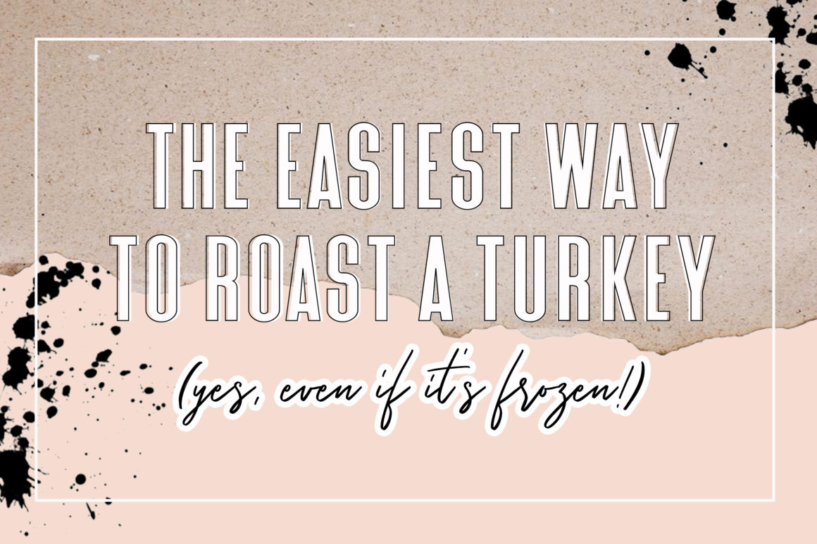 The easiest way to roast a turkey even if it's frozen