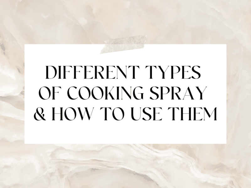 Different Types of Cooking Spray and How to Use Them